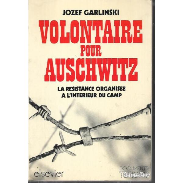volontaire pour auschwitz la rsistance organise  l'intrieur du camp de jozef garlin DEPORTATION.