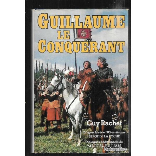 guillaume le conqu�rant de guy rachet d'apr�s la s�rie fr3 , roman historique