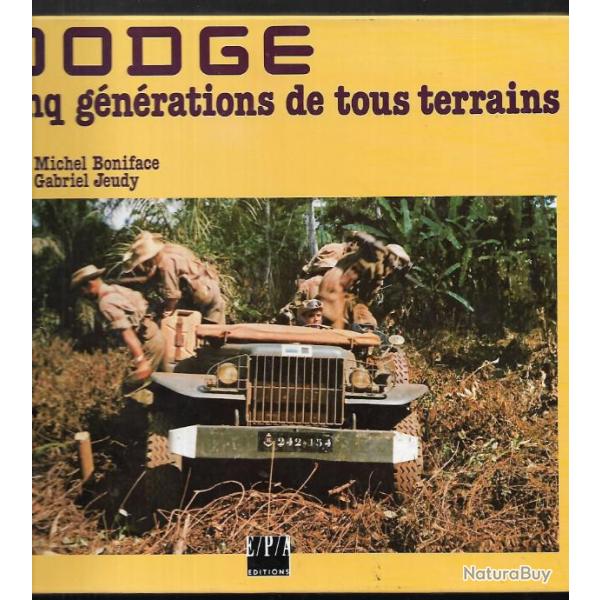 dodge ,  cinq g�n�rations de tous terrains . Boniface et jeudy , us army, arm�e fran�aise