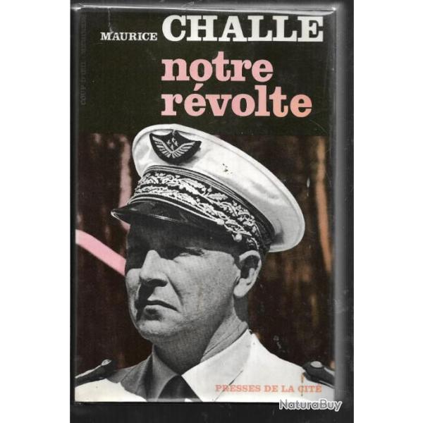 maurice challe notre r�volte , aviation putsch d'alger , alg�rie fran�aise