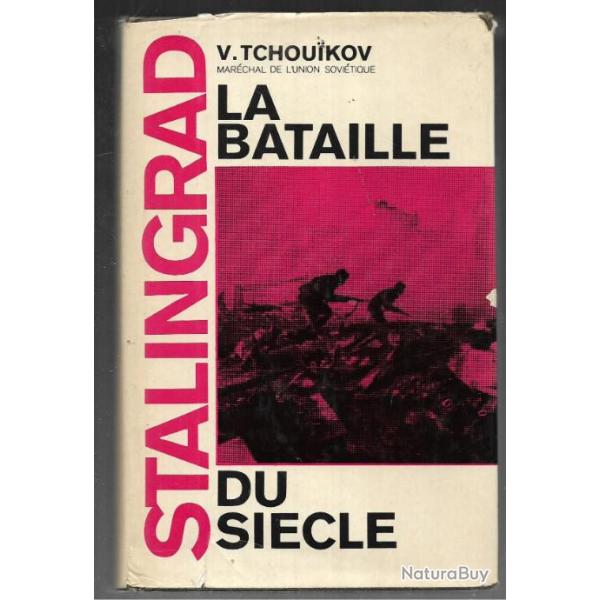 stalingrad la bataille du sicle par v.tchouikov marchal de l'union sovitique commandant de la 62e