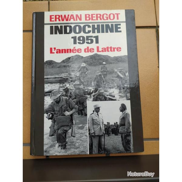 LIVRE ALBUM INDOCHINE 1951 L ANNEE DE LATTRE  ERWAN BERGOT ALBUM TROUPE DE CHOC