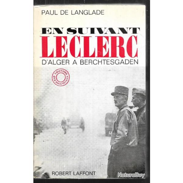 en suivant leclerc d'alger � berchtesgaden du g�n�ral paul de langlade , 2e db , france libre ,