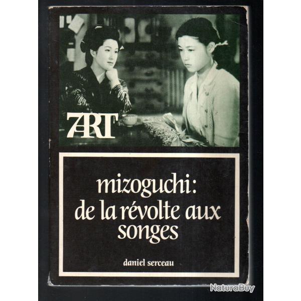 mizoguchi de la r�volte aux songes de daniel serveau , cin�ma japonais