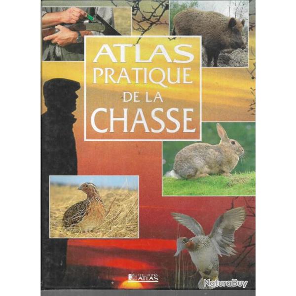 atlas pratique de la chasse  , les armes , le gibier , les techniques de chasse , chiens