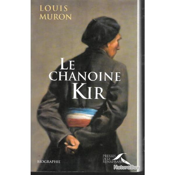 le chanoine kir de louis muron , dijon, cote d'or , biographie