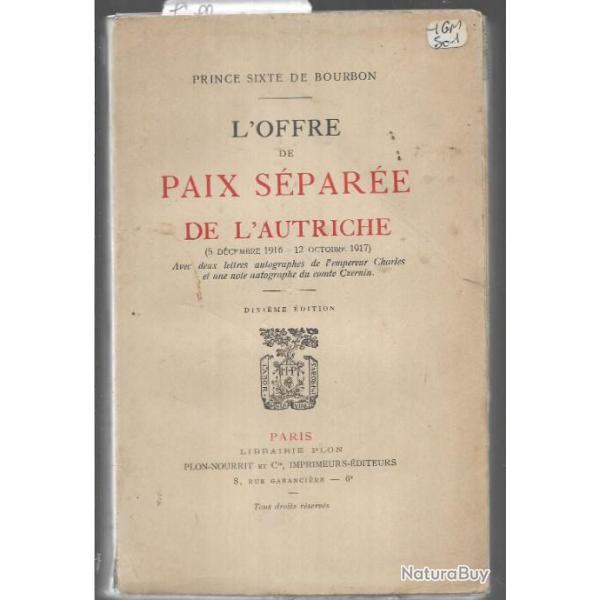 l'offre de paix s�par�e de l'autriche 5 d�cembre 1916-12 octobre 1917 prince sixte de bourbon