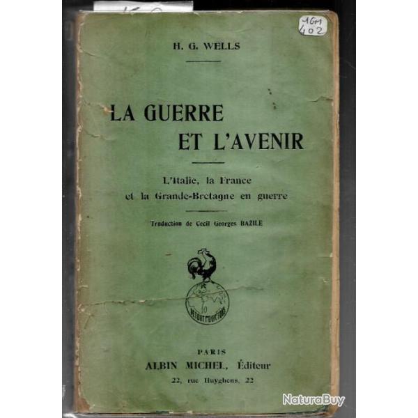 la guerre et l'avenir , l'italie , la france et la grande bretagne en guerre de h.g.wells