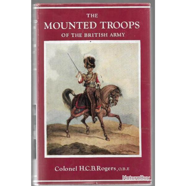 the mounted troops of the british army colonel h.c.b. rogers , la cavalerie britannique 1066-1945