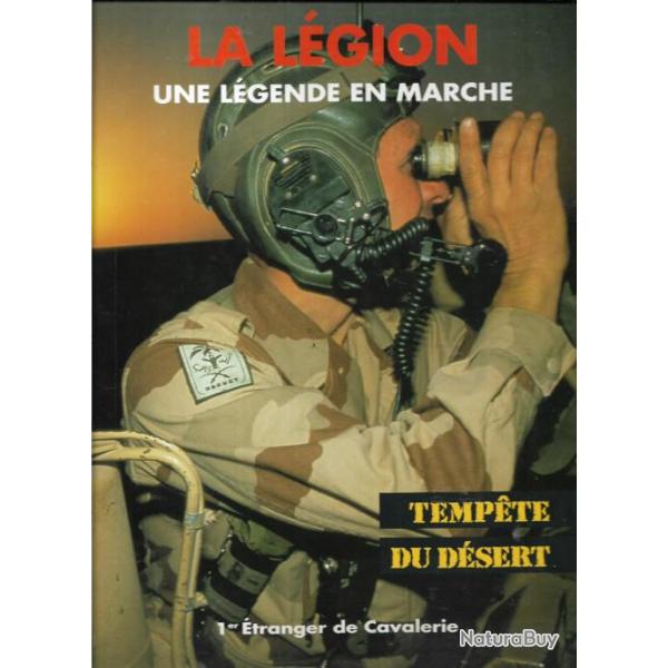 la l�gion une l�gende en marche , 1er �tranger de cavalerie temp�te du d�sert
