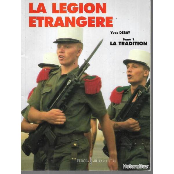 la l�gion �trang�re tome 1 la tradition  europa militaria n 10 yves debay
