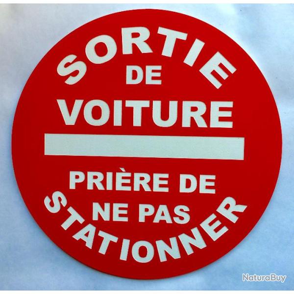 panneau SORTIE DE VOITURE PRIRE DE NE PAS STATIONNER  300 mm