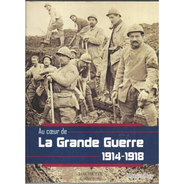 au coeur de la grande guerre 1914-1918 hachette collections