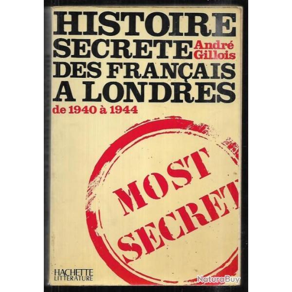 histoire secr�te des fran�ais � londres de 1940 � 1944 d'andr� gillois