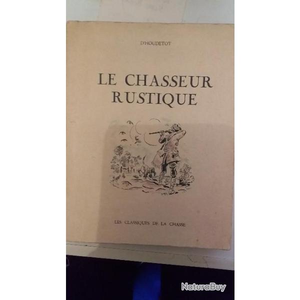 LE CHASSEUR RUSTIQUE D HOUDETOT EXEMPLAIRE NUM�ROT� 1955