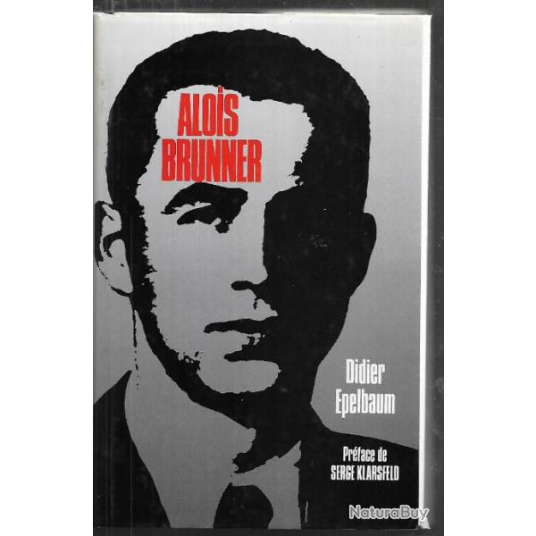 alois brunner la haine irr�ductible de didier epelbaum d�portation, solution finale , eichmann