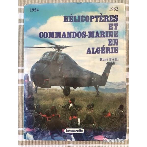 Livre "HELICOPTERES ET COMMANDOS-MARINE EN ALGERIE"  1954 - 1962 de Ren BAIL