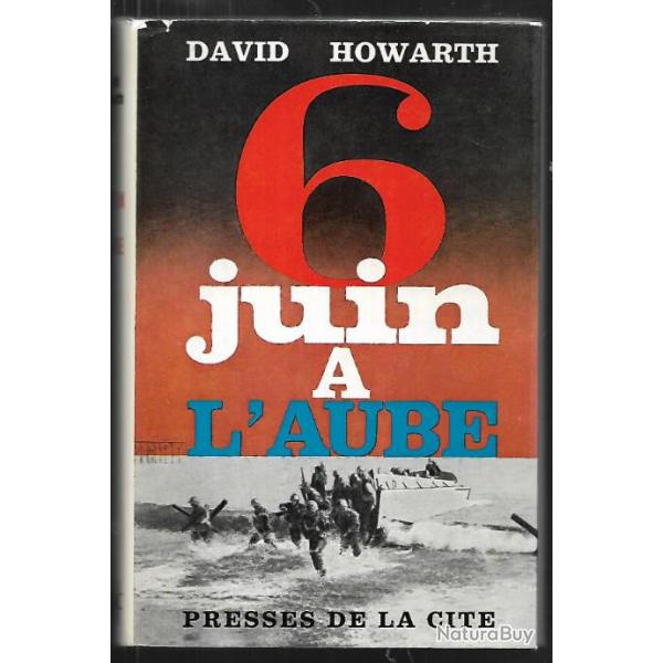 6 juin � l'aube de david howarth , d�barquement de normandie