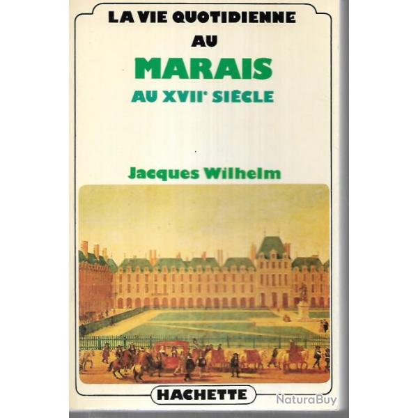 la vie quotidienne au marais au XVIIe si�cle de jacques wilhelm