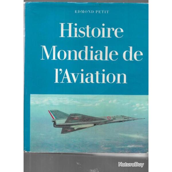 histoire mondiale de l'aviation d'edmond petit pr�face de ren� chambe
