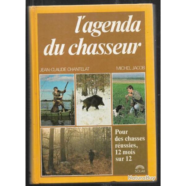 l'agenda du chasseur pour des chasses r�ussies 12 mois sur 12 de michel jacob et chantelat jean clau