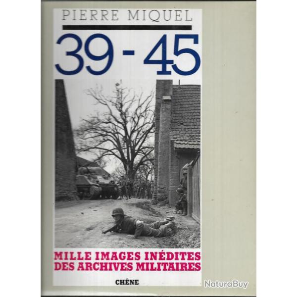 39-45 mille images in�dites des archives militaires pierre miquel sirpa