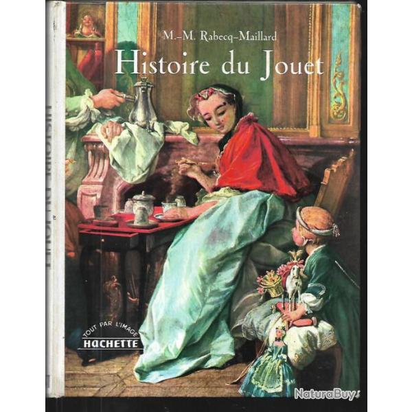 histoire du jouet de rabecq-maillard tout par l'image hachette