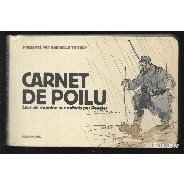 Carnet de poilu: Leur vie racont�e aux enfants par renefer pr�sent� par gabrielle thierry