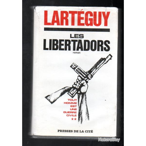 les libertadors de jean lart�guy tout homme est une guerre civile 2