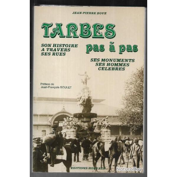 tarbes pas � pas son histoire � travers ses rues ses monuments ses hommes c�l�bres j-pierre bove