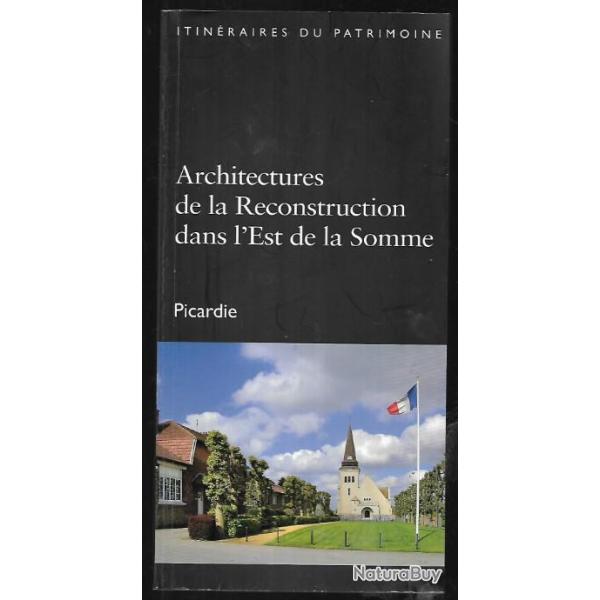 architectures de la reconstruction dans l'est de la somme , itin�raires du patrimoine , guerre 14-18