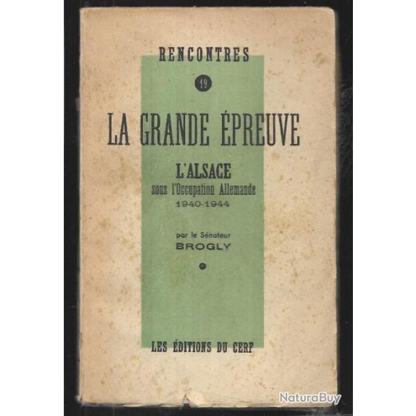 la grande preuve l'alsace sous l'occupation allemande 1940-1944 snateur brogly
