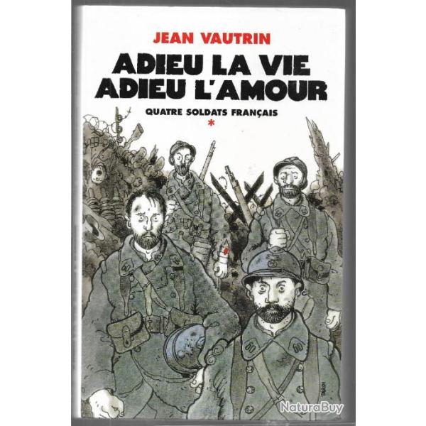 adieu la vie adieu l'amour quatre soldats fran�ais de jean vautrin guerre 14-18