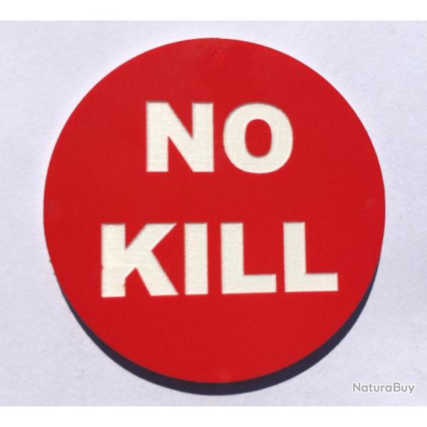 panneau NO KILL � 150 mm signal�tique