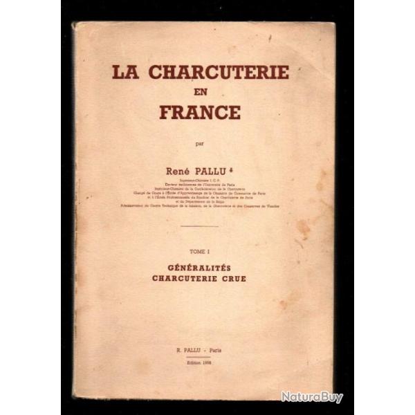 la charcuterie en france par ren� pallu tome 1 g�n�ralit�s charcuterie crue + KDO