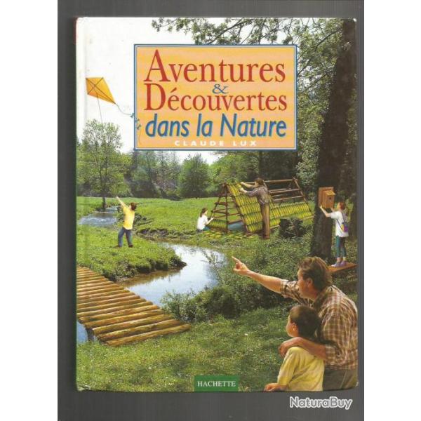 Aventures et d�couvertes dans la nature. faune flore , trucs et astuces , survie de claude lux
