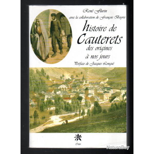 Histoire de Cauterets, des origines � nos jours - Flurin Ren� - 1999