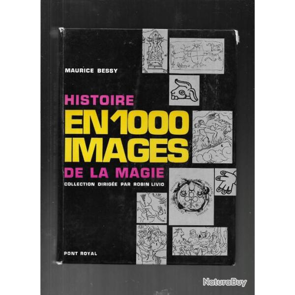 histoire en 1000 images de la magie de maurice bessy (mages proph�te, magiciens , rites, sens large)