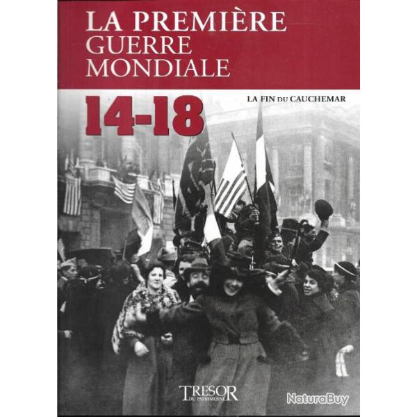 la premi�re guerre mondiale 14-18, LA FIN DU CAUCHEMAR  , tr�sor du patrimoine