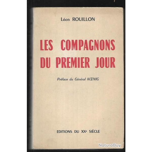 les compagnons du premier jour , de l�on rouillon 1�re d.f.l 1er r.a.et colonel laurent champrosay
