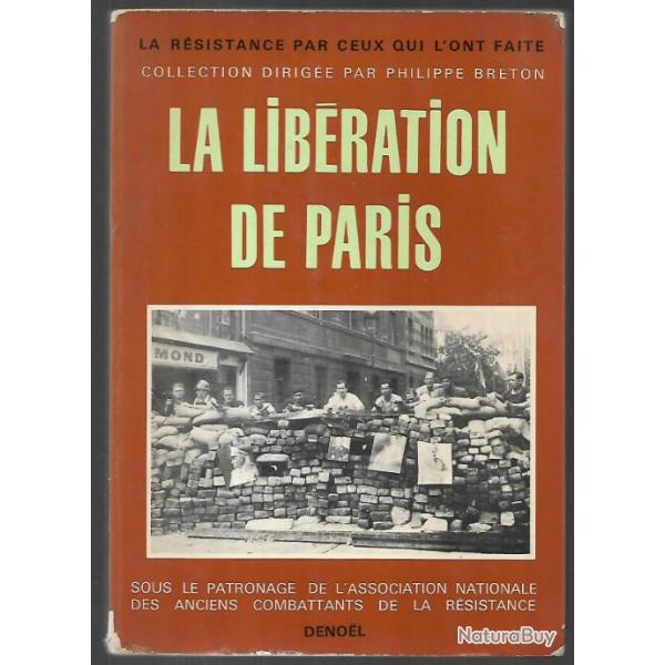 la lib�ration de paris , la r�sistance par ceux qui l'ont faite , philippe lebreton