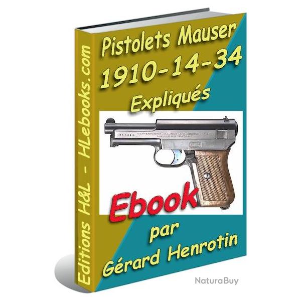 Pistolets Mauser Mod�les 1910 - 1914 expliqu�s (ebook)
