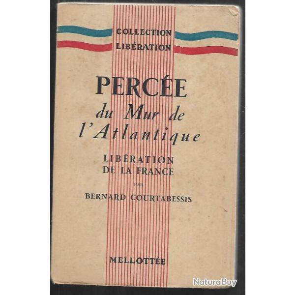 perc�e du mur de l'atlantique lib�ration de la france par bernard courtabessis