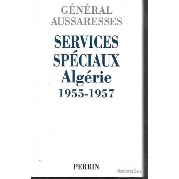 services sp�ciaux alg�rie 1955-1957. g�n�ral paul aussaresses