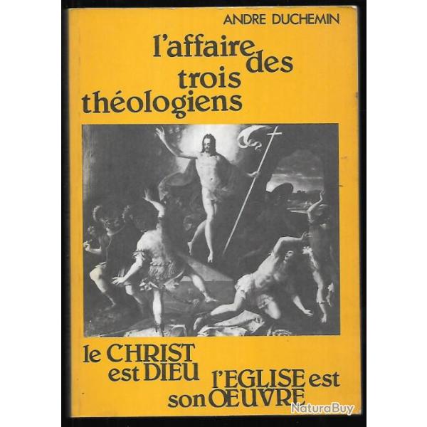 l'affaire des trois th�ologiens le christ est dieu l'�glise est son oeuvre d'andr� duchemin d�dicac�