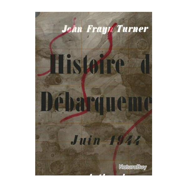 Histoire du d�barquement juin 1944.  de john frayn turner