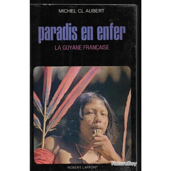 La guyane fran�aise ,paradis en enfer de michel cl.aubert