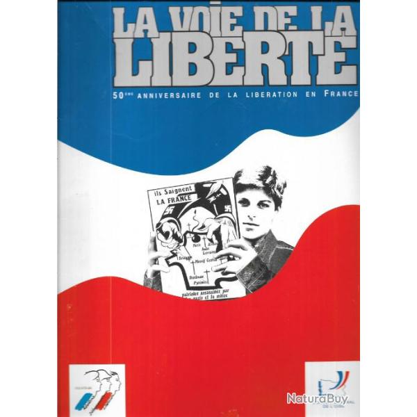 la voie de la libert� 50�me anniversaire de la lib�ration de la france