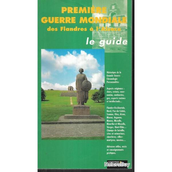 le guide premi�re guerre mondiale des flandres � l'alsace guerre 1914-198