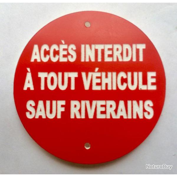 panneau ACC�S INTERDIT � TOUT V�HICULE SAUF RIVERAINS � 150 mm signal�tique